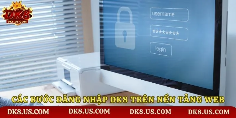 Các bước đăng nhập DK8 trên nền tảng web